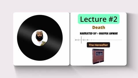 Death | Lecture No. 2 - The Hereafter Series