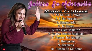 Julissa La Mejor Canciones Exitos Alabanzas Musica Cristiana.