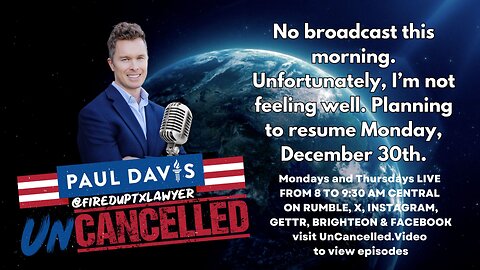 No broadcast this morning. I’m not feeling well. Planning to resume Monday, December 30th.