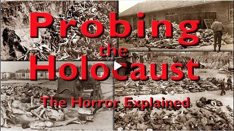 Probing the Holocaust: The Horror Explained