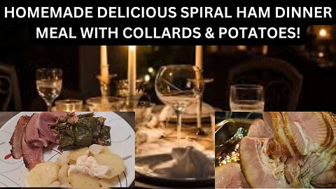 HOMEMADE DELICIOUS SPIRAL HAM DINNER MEAL WITH COLLARDS & POTATOES!