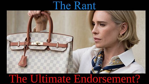 The Rant -The Ultimate Endorsement?