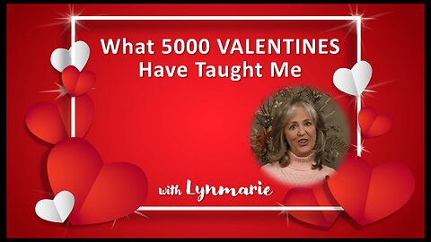 What 5000 VALENTINES Have Taught Me