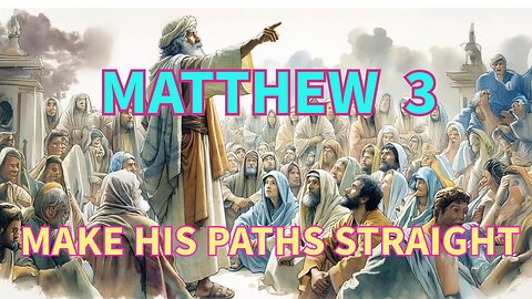 The Call to Repentance: Understanding Matthew Chapter Three