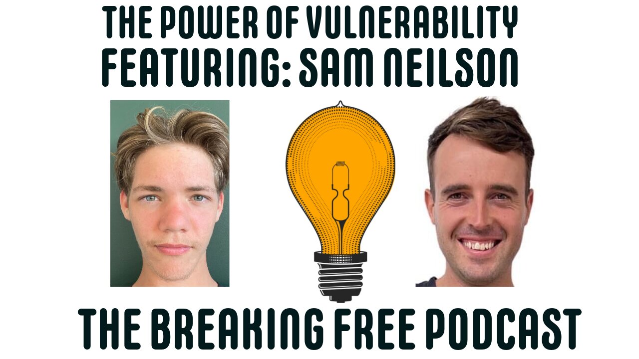 The Power Of Vulnerability. Featuring: Sam Neilson.