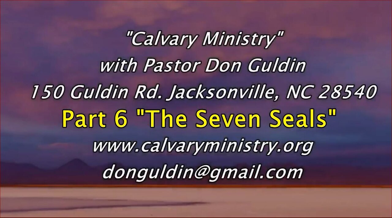 Part 6 "The Seven Seals" - Pastor Don Guldin