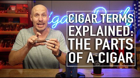 Cigar Terms Explained: Parts of a Cigar [EXTENDED]