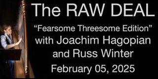 The Raw Deal (5 February 2025) "Fearsome Threesome" Edition w Russ Winter and Joachim Hagopian