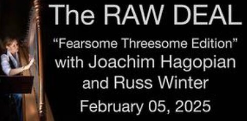 The Raw Deal (5 February 2025) "Fearsome Threesome" Edition w Russ Winter and Joachim Hagopian