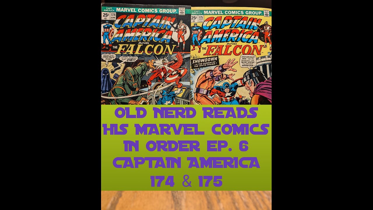 OLD NERD READS HIS MARVEL COMICS IN ORDER ep. 6 - Captain America 174 & 175