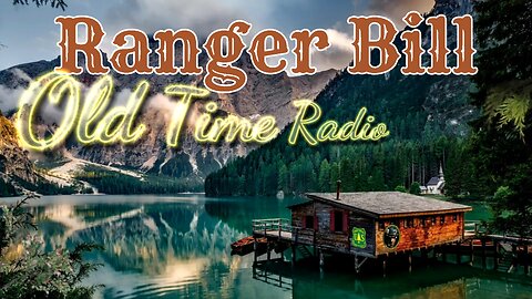 Ranger Bill in "Fossil Canyon" an Old Time Radio Show.