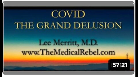 COVID: THE GRAND DELUSION - LEE MERRITT, MD