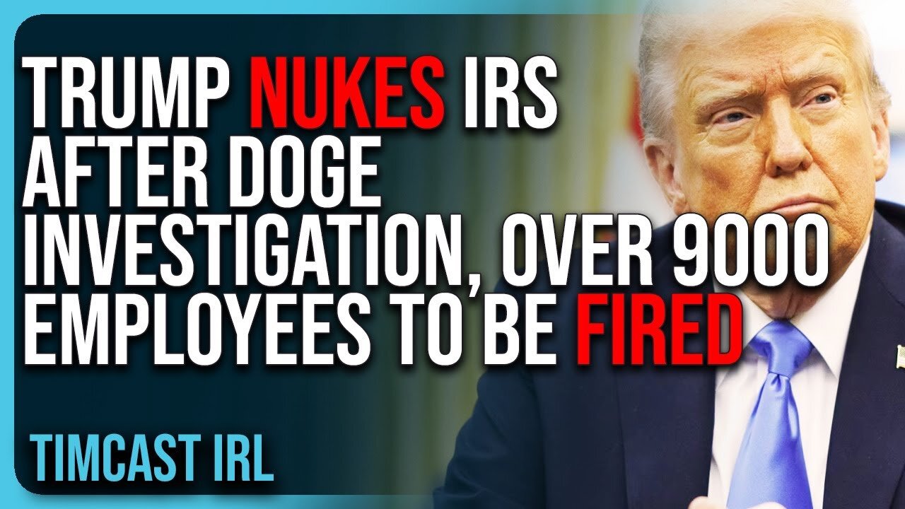 Trump NUKES IRS After DOGE Investigation_ OVER 9000 Employees To Be FIRED