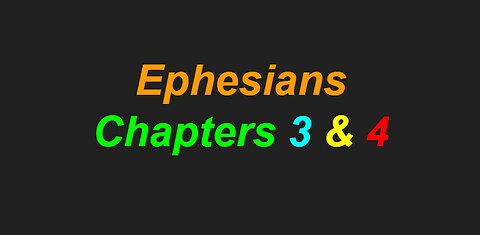 The Book Of Ephesians Chapters 3 and 4