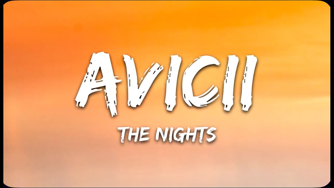 The Nights - Avicii