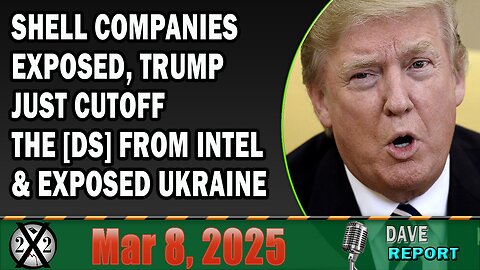 X22 Report - Shell Companies Exposed, Trump Just Cutoff The [DS] From Intel & Exposed Ukraine