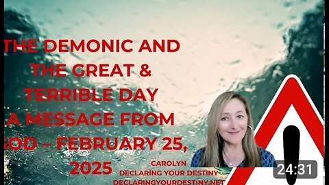 THE DEMONIC AND THE GREAT & TERRIBLE DAY! - A MESSAGE FROM GOD - FEBRUARY 25, 2025