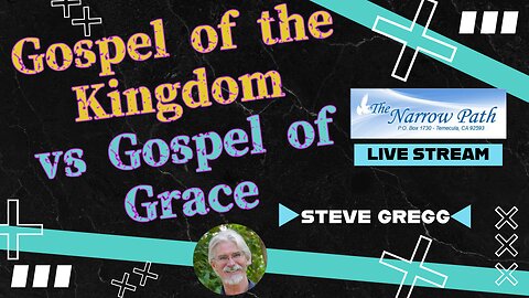 The Gospel of the Kingdom vs The Gospel of Grace | Mid-Acts Dispensationalism - Steve Gregg