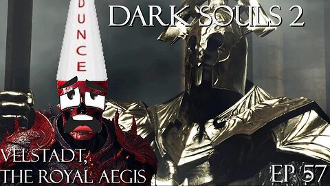 Dark Souls 2 Ep 57: Velstadt, The Royal Aegis