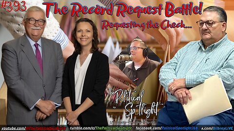 #393 | The Record Request Battle! Requesting the Check... | The Political Spotlight