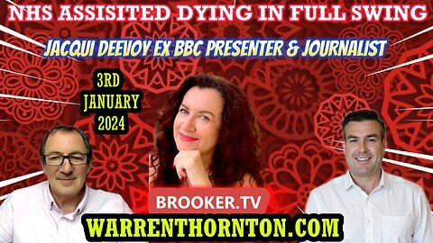 NHS ASSISTED DYING IN FULL SWING WITH JACQUI DEEVOY, WARREN THORNTON & PAUL BROOKER