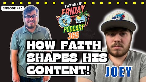 How Faith Shapes His Content! Guest Joey ~ Everyday Is Friday Podcast 365 Host Matty B43