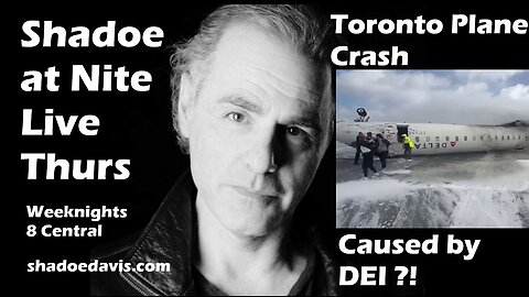 Feb. 20th/2025- Toronto Plane Crash Caused By DEI? Carney Drags Poilievre