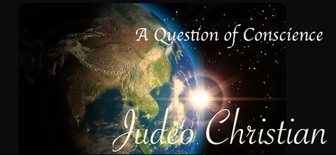 Judeo Christian — A Question of Conscience