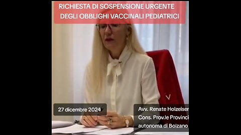 Avv. Renate Holzeisen: <<GOVERNO, BLOCCA L'OBBLIGO VACCINALE. ABBIAMO SCOPERTO CHE I VACCINI PEDIATRICI NON SONO STATI TESTATI>> 27/12/2024