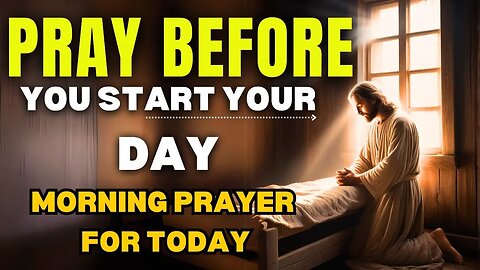 Morning Prayer For Before You Start Your Day - Powerfull