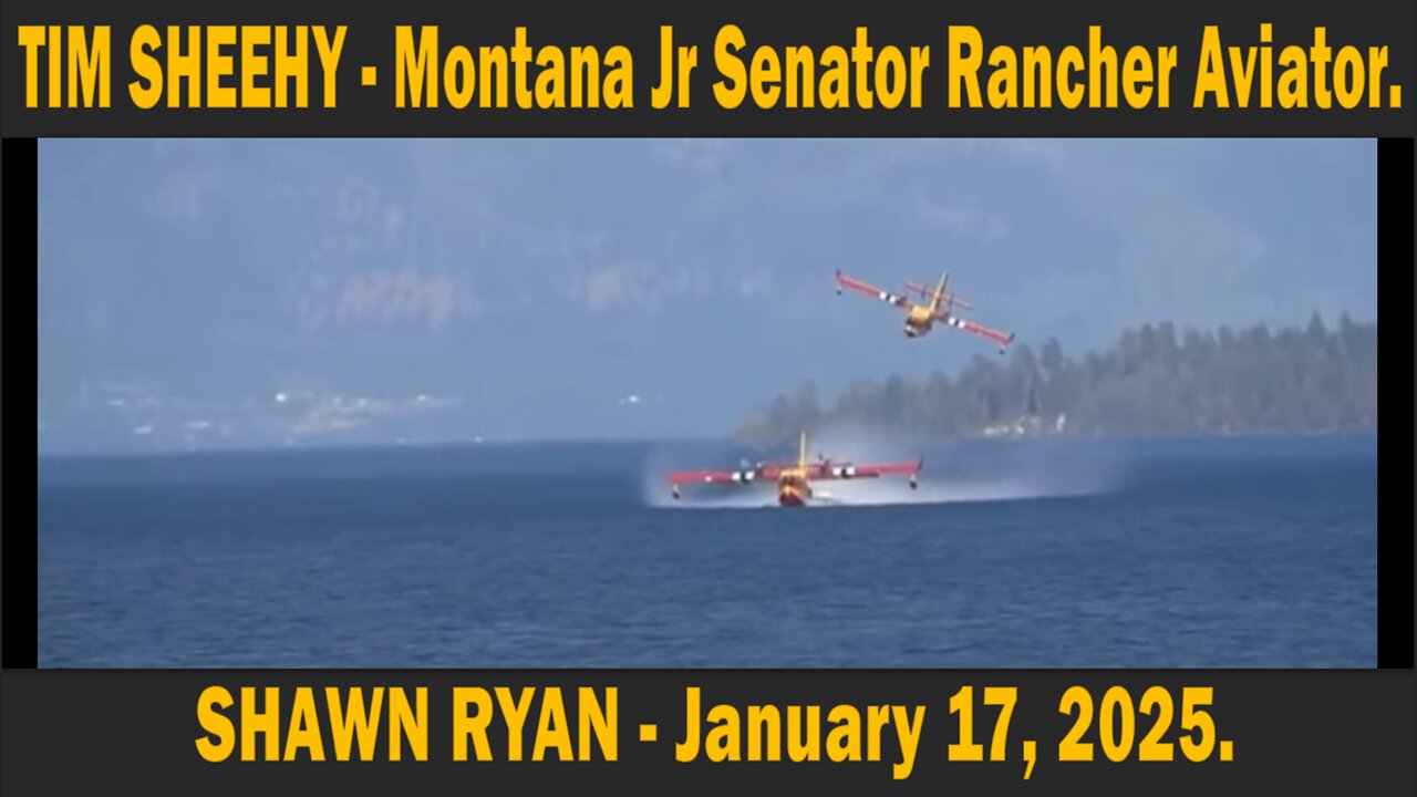 TIM SHEEHY - Montana Jr Senator Rancher Aviator - SHAWN RYAN - January 17, 2025.