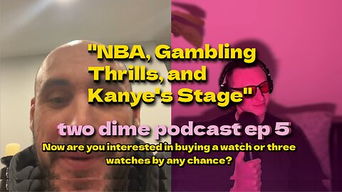 "NBA, Gambling Thrills, and Kanye's Stage" - Two Dime Podcast Ep 5