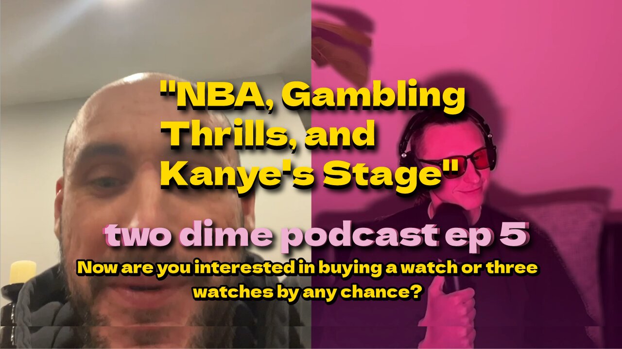 "NBA, Gambling Thrills, and Kanye's Stage" - Two Dime Podcast Ep 5