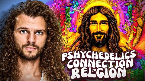 The Psychedelic History Of Religion EXPLAINED