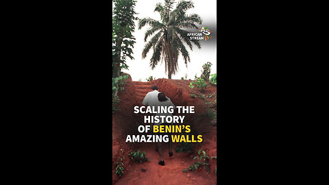 SCALING THE HISTORY OF BENIN’S AMAZING WALLS