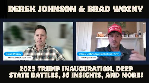 Derek Johnson & Brad Wozny: 2025 Trump Inauguration, Deep State Battles, J6 Insights, and More!