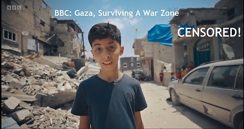 BBC: Gaza, How To Survive A War Zone documentary CENSORED by ISRAEL GENOCIDE LOBBY