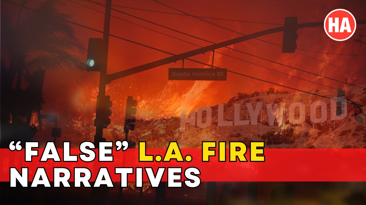 "FALSE" L.A. FIRE NARRATIVES (Don't Fall for These!)