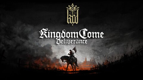 Playing Kingdom Come Deliverance till we finish the game