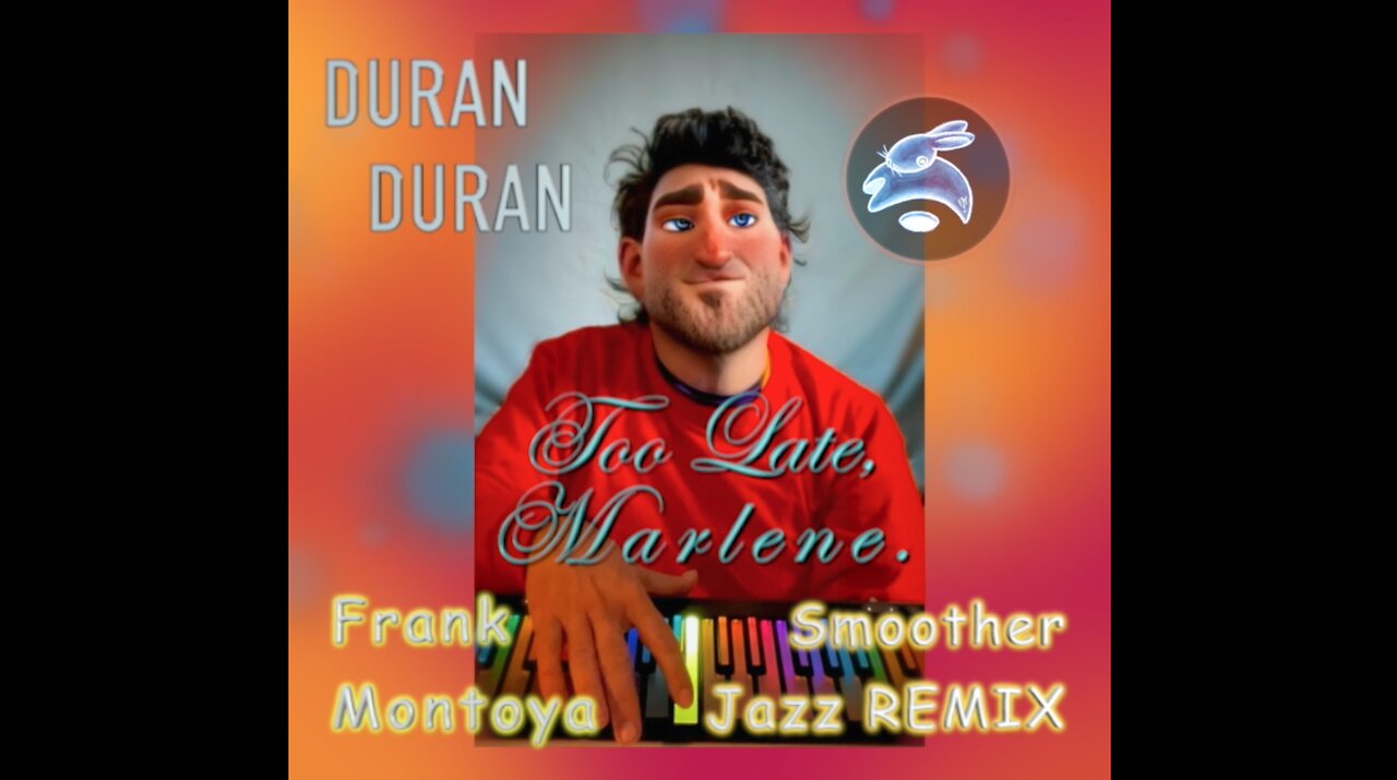 Duran Duran. "Too Late, Marlene." Smoother-Jazz Remix. Frank Montoya