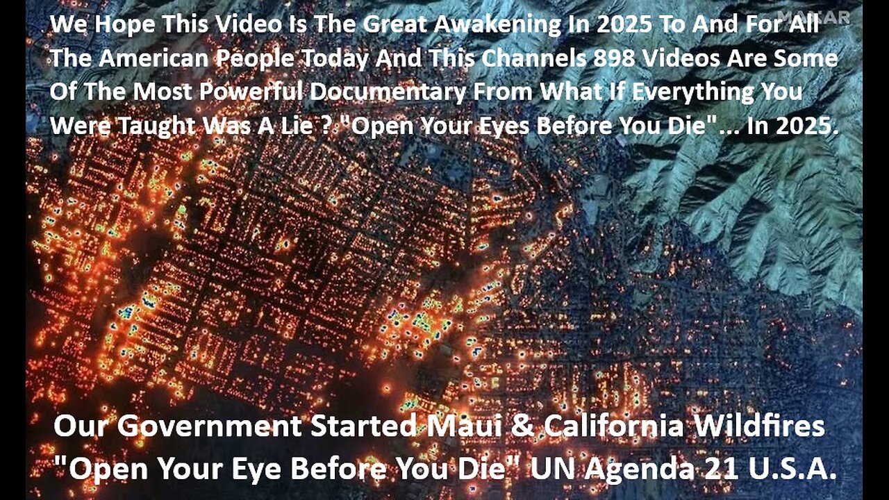 Our Government Started Palisades Fire "Open Your Eye Before You Die" UN Agenda 21 U.S.A.