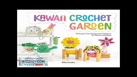 Kawaii Crochet Garden: 40 Super Cute Amigurumi Patterns For Plants & More Review