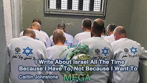 I Write About Israel All The Time Because I Have To, Not Because I Want To | By Caitlin Johnstone, Reading by Tim Foley