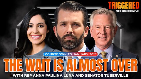 One Week Until Inauguration, Live with Rep Anna Paulina Luna & Sen Tommy Tuberville | TRIGGERED Ep.207