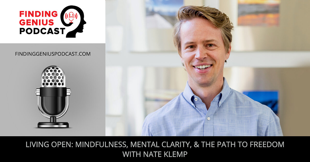 🌿 Living Open: Mindfulness, Mental Clarity & The Path To Freedom With Nate Klemp 🧘♂️✨