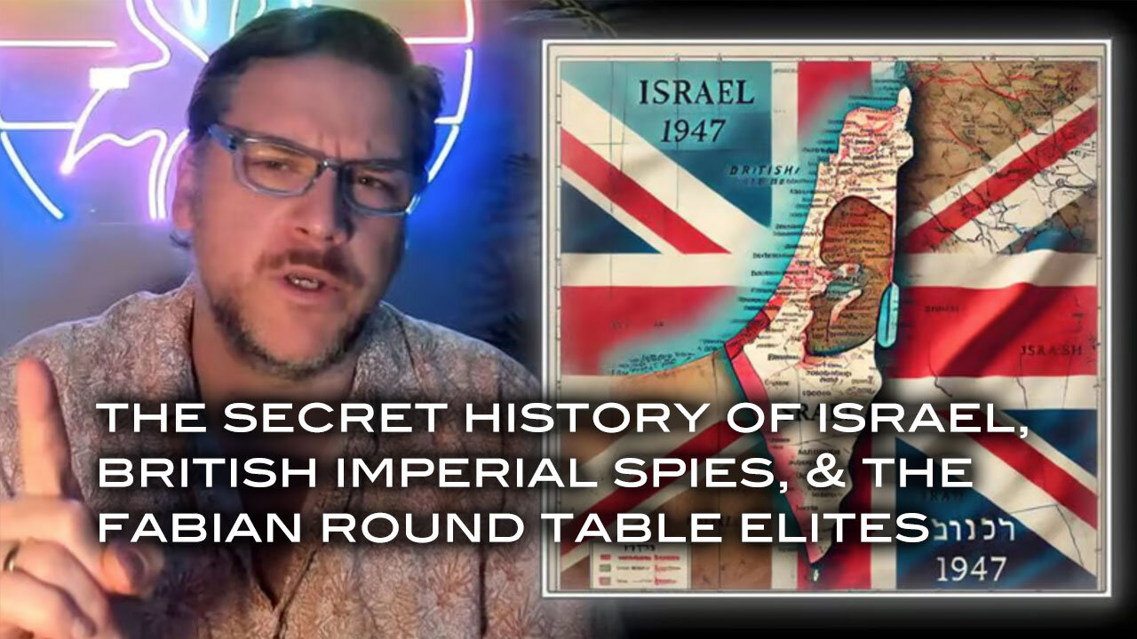 The Secret History of Israel, British Imperial Spies and the Fabian Round Table Elites