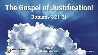 The Gospel of Justification! Romans 3:21-31