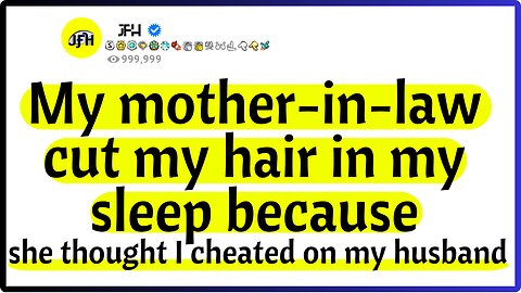 My mother-in-law cut my hair in my sleep because she thought I cheated on my husband: Reddit stories