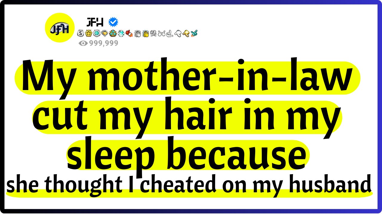 My mother-in-law cut my hair in my sleep because she thought I cheated on my husband: Reddit stories