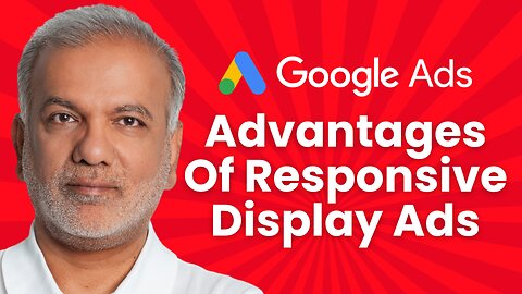 What Are the Advantages of Google Ads' Responsive Display Ads?